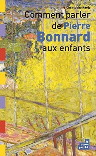 Couverture : Comment parler de Pierre Bonnard aux enfants