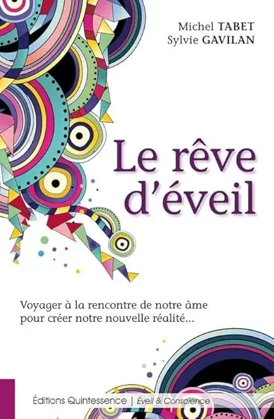 Couverture : Le rêve d'éveil: Voyager à la rencontre de notre âme pour créer notre nouvelle réalité…
