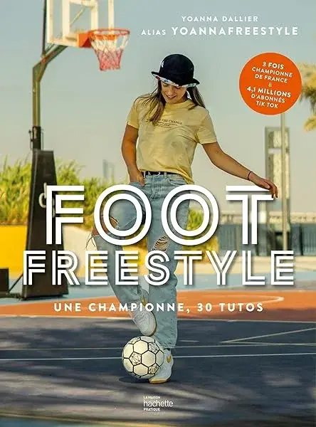 Couverture : Foot Freestyle: Tous les conseils d'une pro
