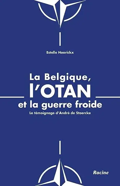 Couverture : La Belgique, l'OTAN et la guerre froide: Le témoignage d'André de Staercke
