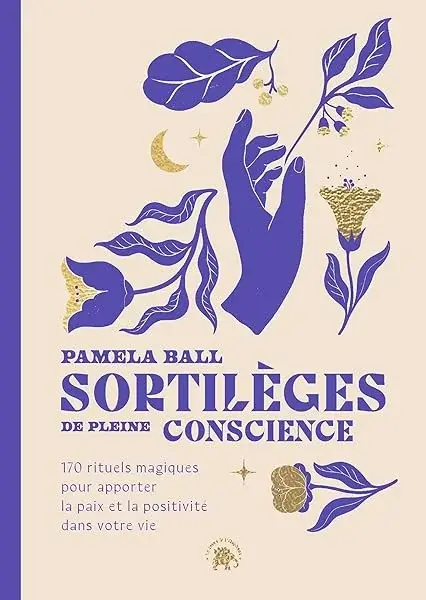 Couverture : Sortilèges de pleine conscience: 170 rituels magiques pour apporter la paix et la positivité dans votre vie