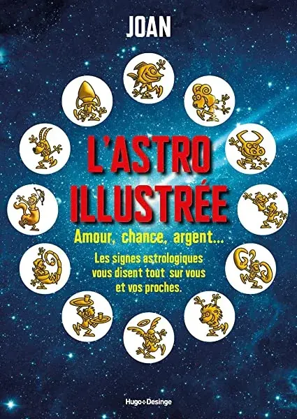 Couverture : L'astro illustrée: Amour, chance, argent, gloire et beauté… Les signes astrologiques s'amusent à