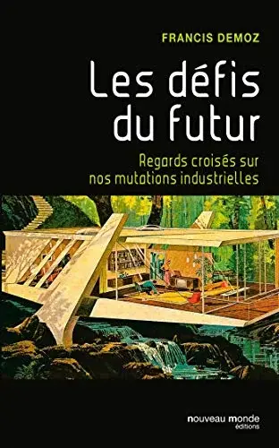 Couverture : Les défis du futur: Regards croisés sur nos mutations industrielles