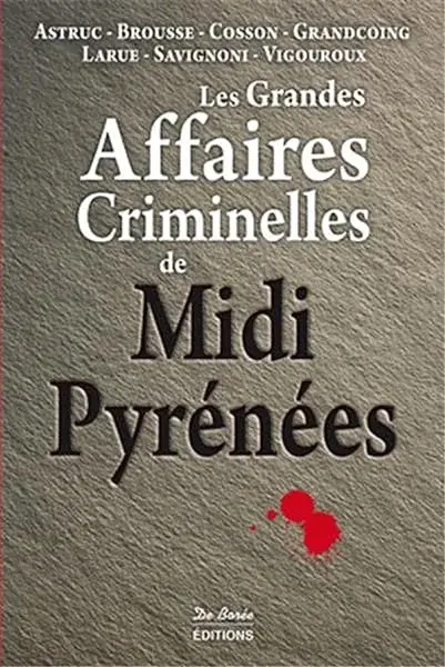 Couverture : MIDI PYRENEES GRANDES AFFAIRES CRIMINELLES