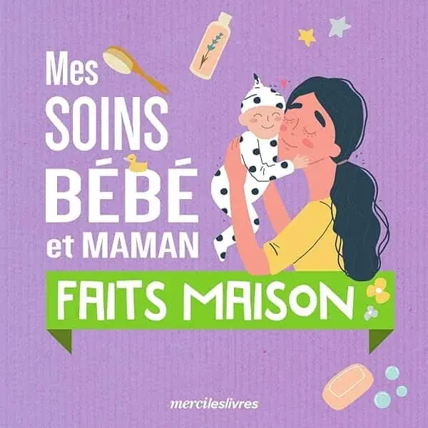 Couverture : Mes soins bébé et maman faits maison