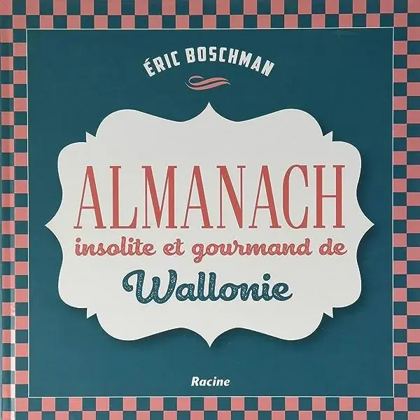 Couverture : La Wallonie insolite et gourmande: Almanach