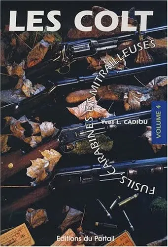 Couverture : Colt : fusils, carabines et mitrailleuses, numéro 4