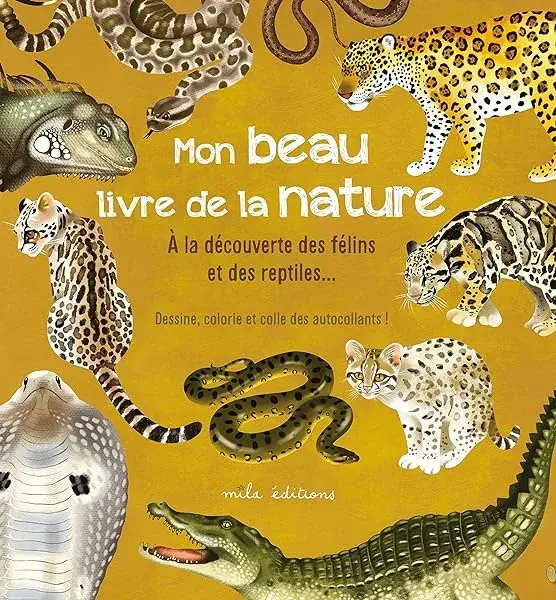Couverture : Mon beau livre de la nature : à la découverte des félins et des reptiles…