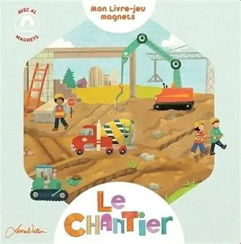 Couverture : Le chantier: Mon livre jeux magnets