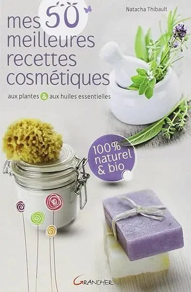 Couverture : Mes 50 meilleures recettes cosmétiques aux plantes & aux huiles essentielles