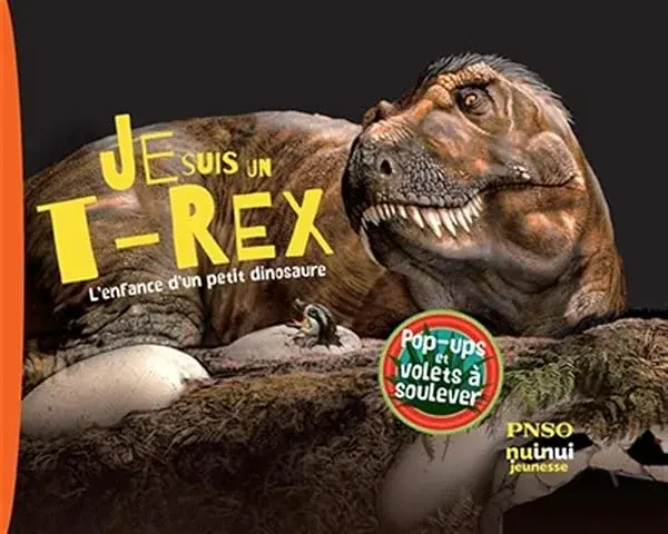 Couverture : Je suis un t-rex ! l'enfance d'un petit dinosaure
