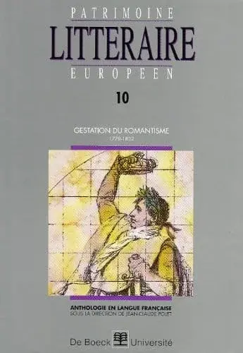 Couverture : Patrimoine littéraire européen. Gestation du romantisme, 1778-1832, volume 10