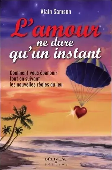 Couverture : L'amour ne dure qu'un instant: Comment vous épanouir tout en suivant les nouvelles règles du jeu