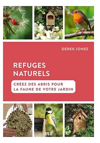 Couverture : Refuges naturels: Créez des abris pour la faune de votre jardin