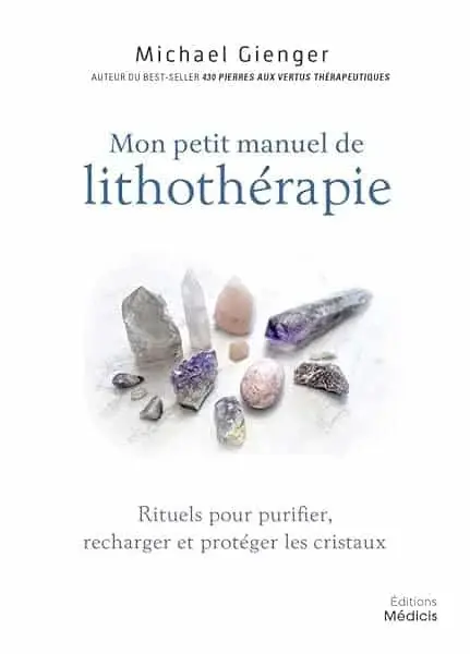 Couverture : Mon petit manuel de lithothérapie: Rituels pour purifier, recharger et protéger les cristaux