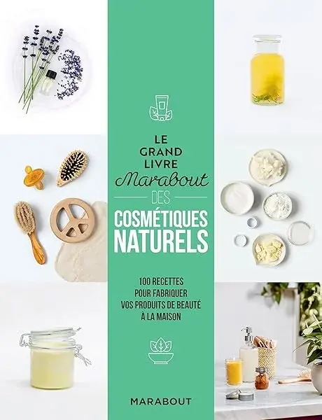 Couverture : Le grand livre Marabout des cosmétiques naturels: 100 recettes pour fabriquer vos produits de beauté à la maison