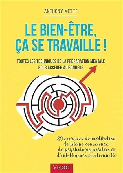 Couverture : Le bien-être, ça se travaille !: Toutes les techniques de la préparation mentale pour accéder au bonheur