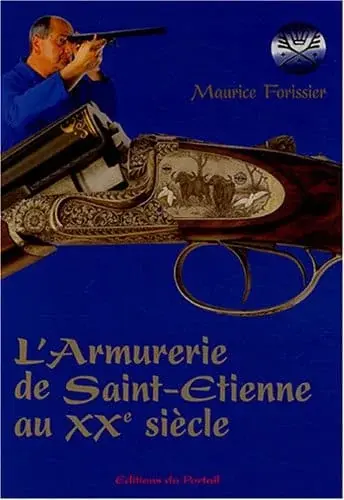 Couverture : L'armurerie de Saint-Etienne au XXe siècle: Mémoires de la culture et des tehniques d'un métier