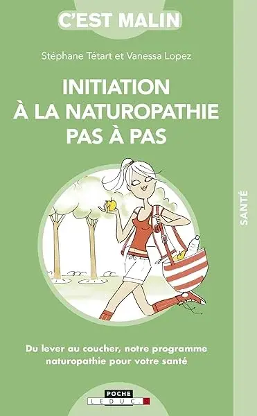 Couverture : Initiation à la naturopathie pas-à-pas, c'est malin: Du lever au coucher notre programme naturopathie pour votre santé