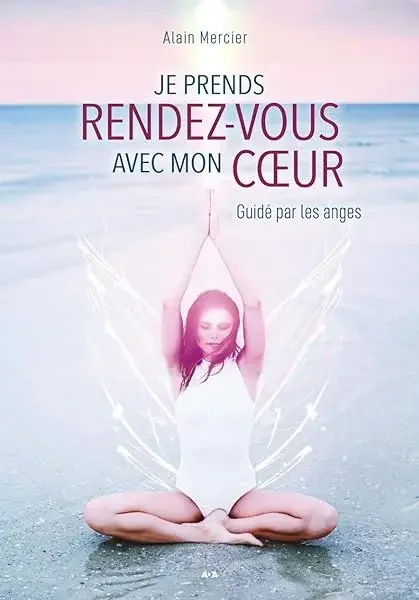 Couverture : Je prends rendez-vous avec mon coeur: Guidé par les anges