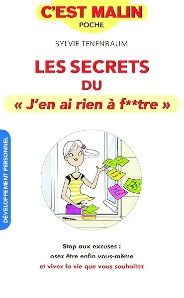 Couverture : Secrets du j'en ai rien à f**tre, c'est malin: Stop aux excuses : osez enfin être vous-même et vivez la vie que vous ….