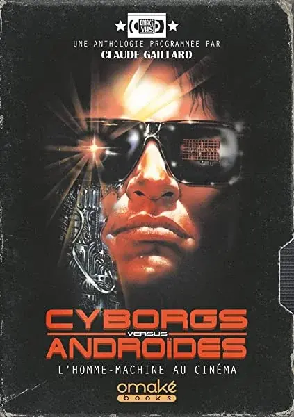 Couverture : Cyborgs Versus Androïdes: L'Homme-Machine au cinéma