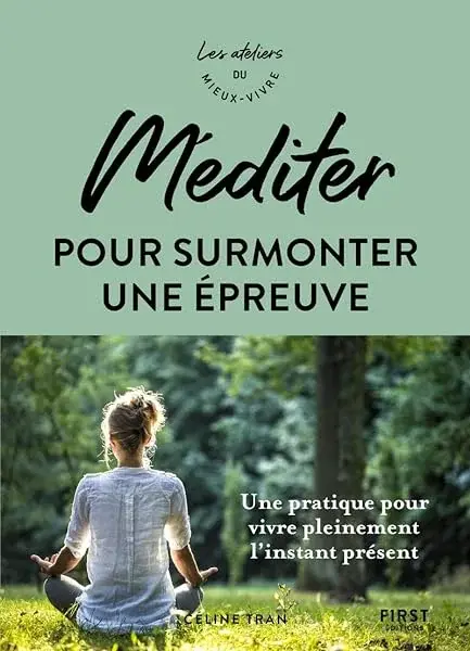 Couverture : Méditer pour surmonter une épreuve: Une pratique pour vivre pleinement l'instant présent: les ateliers du meiux vivre