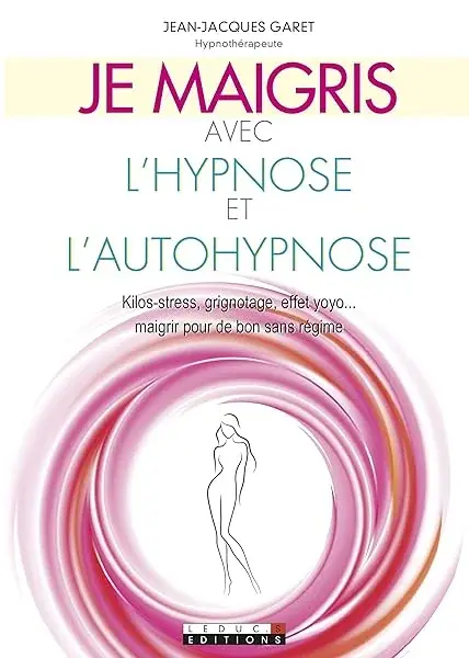 Couverture : Je maigris avec l'hypnose et l'autohypnose: Kilos-stress, grignotage, effet yoyo…maigrir pour de bon sans regime