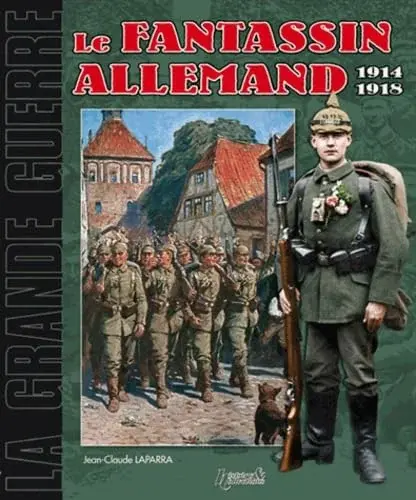 Couverture : Le Fantassin Allemand 1914-1918