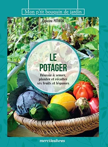 Couverture : Le potager: Réussir à semer, planter et récolter ses fruits et légumes