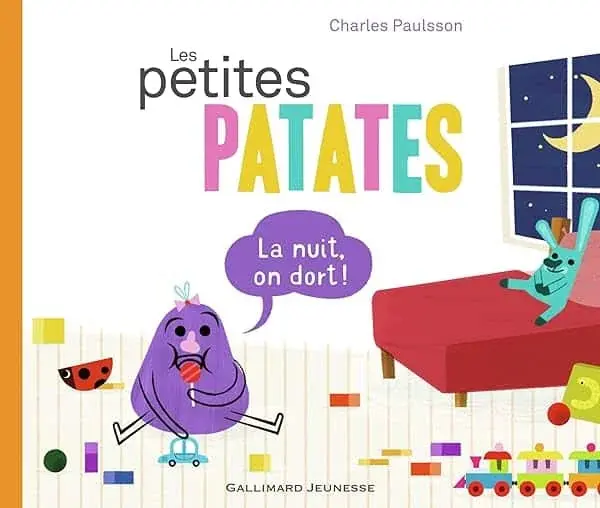 Couverture : Les Petites Patates: La nuit, on dort !: De 3 à 6 ans