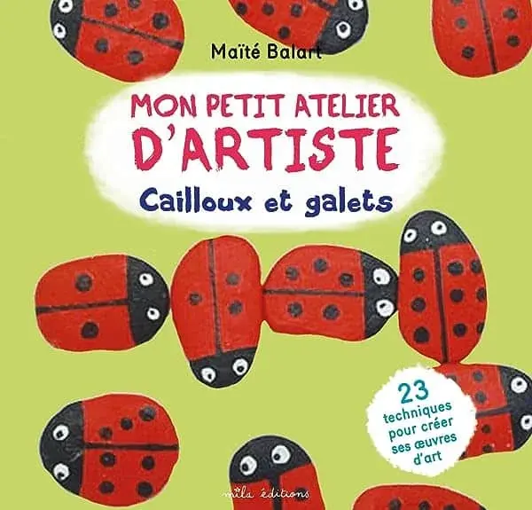 Couverture : Mon petit atelier d’artiste : Cailloux et galets
