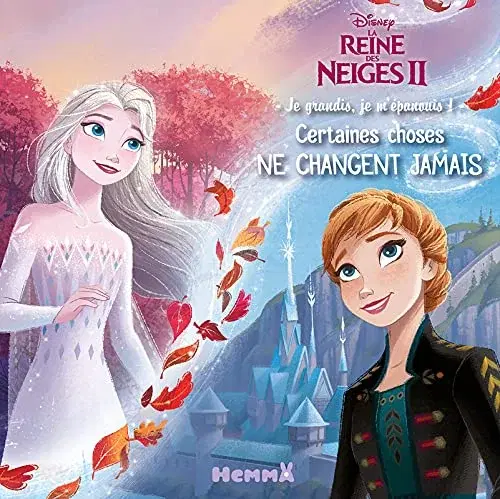 Couverture : Disney La Reine des Neiges 2: Je grandis, je m'épanouis !: Certaines choses ne changent jamais: Lecture album enfant: Dès 4 ans