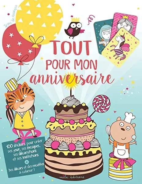 Couverture : Tout pour mon anniversaire: 100 stickers pour créer ses jeux, ses masques, ses décorations et …