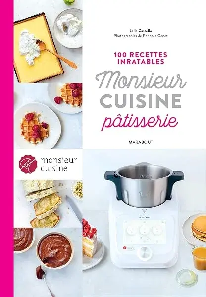 Couverture : 100 recettes inratables Monsieur Cuisine Pâtisserie