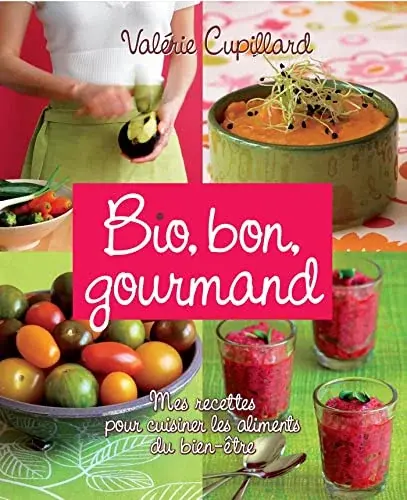 Couverture : Bio, bon, gourmand: Mes recettes pour cuisiner les aliments du bien-être
