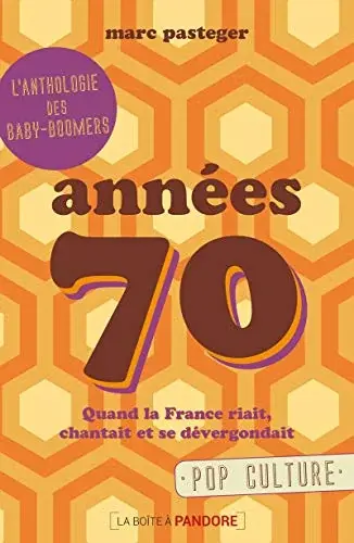 Couverture : Années 70: Quand la France riait, chantait et se dévergondait