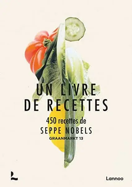 Couverture : Un livre de recettes: 450 recettes de Seppe Nobels