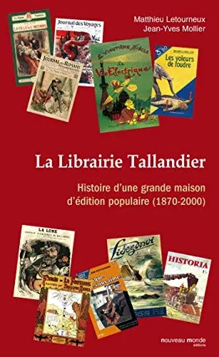 Couverture : La librairie Tallandier: Histoire d'une grande maison d'édition populaire (1870-2000)