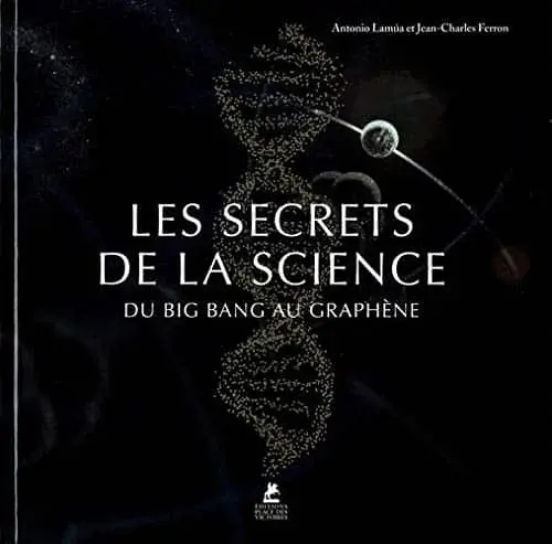 Couverture : Les Secrets de la Science: Du Big bang au graphène