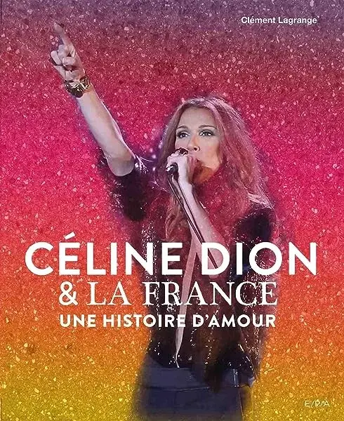 Couverture : Céline Dion et la France: Une histoire d'amour