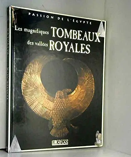 Couverture : Les magnifiques tombeaux des vallées royales (Passion de l'Égypte) [Relié]