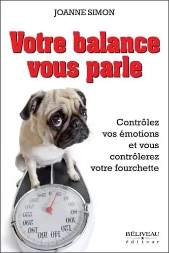 Couverture : Votre balance vous parle: Contrôlez vos émotions et vous contrôlerez votre fourchette