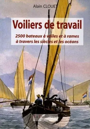 Couverture : Voiliers de travail: 2500 bateaux à voiles et à rames à travers les siècles et les océans