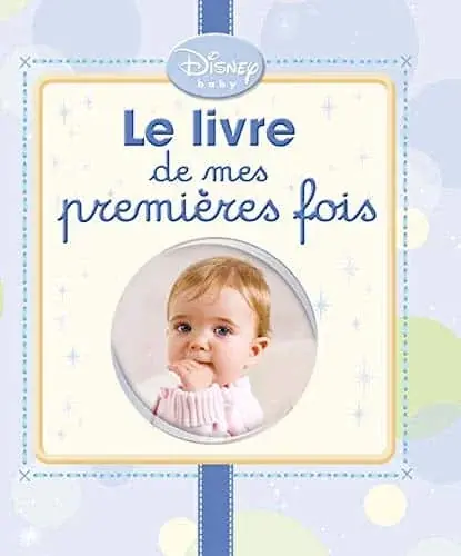 Couverture : Le livre de mes premières fois, DISNEY BABY