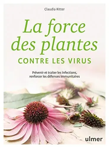 Couverture : La force des plantes contre les virus: Prévenir et traiter les infections, renforcer les défenses