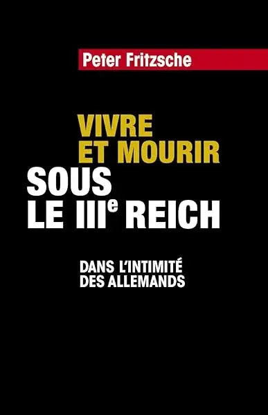 Couverture : Vivre et mourir sous le IIIe Reich : Dans l'intimité des Allemands