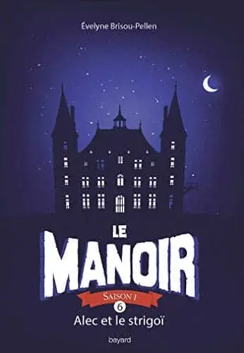 Couverture : Le manoir, tome 6 : Alec et le Strigoï