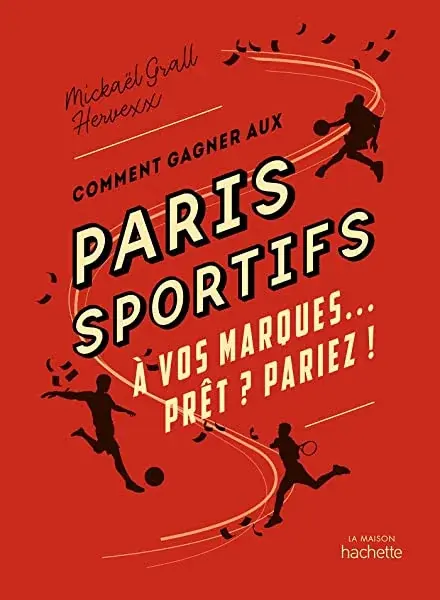 Couverture : Comment gagner aux paris sportifs: À vos marques Prêt ? Pariez !