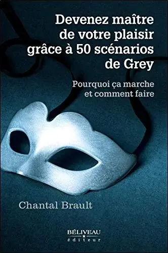 Couverture : Devenez maître de votre plaisir grâce à 50 scénarios de Grey